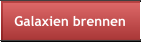 Galaxien brennen