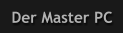 Der Master PC